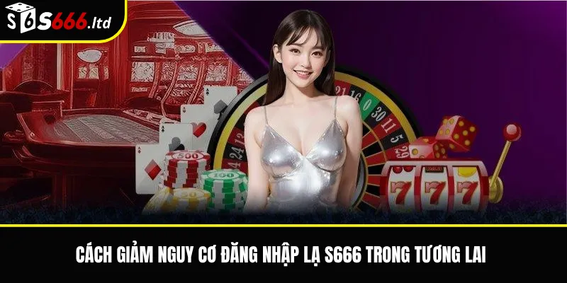 Tài Khoản S666 Bị Đăng Nhập Lạ – Cách Xử Lý Và Bảo Vệ Tài Khoản 3 Cách giảm nguy cơ đăng nhập lạ S666 trong tương lai