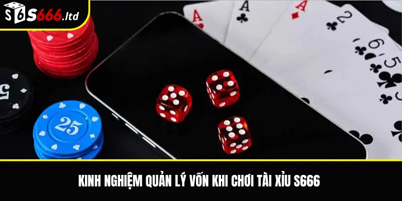 Tài Xỉu S666 – Luật Chơi, Cách Tính Điểm Và Lưu Ý Cho Người Mới 3 Kinh nghiệm quản lý vốn khi chơi tài xỉu S666