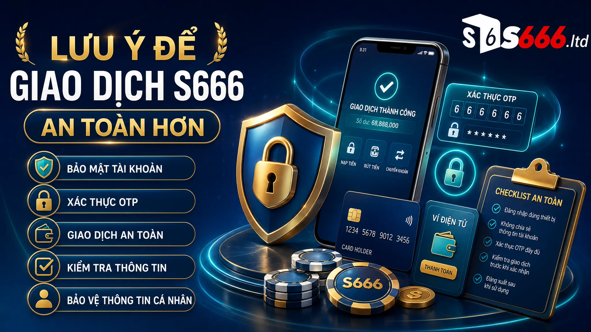 Chính Sách Nạp Rút S666 – Quy Định Giao Dịch Cần Nắm Rõ 4 Lưu ý để giao dịch S666 an toàn hơn