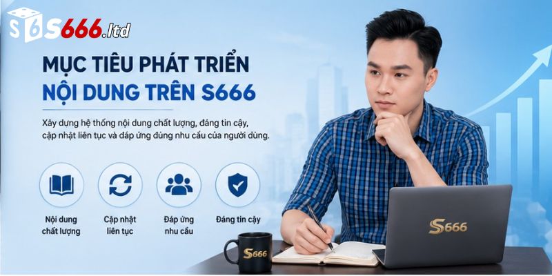 Đạt Phi – Tác Giả Nội Dung Chuyên Môn Tại Nhà Cái S666 3 Mục Tiêu Phát Triển Nội Dung Trên S666