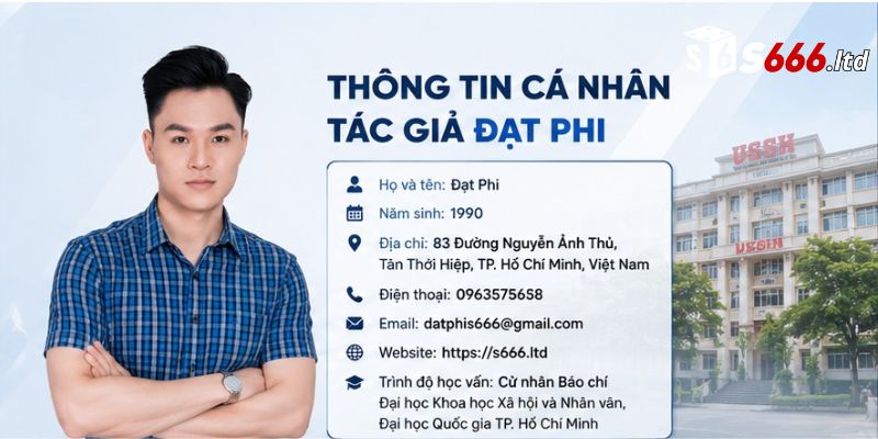 Đạt Phi – Tác Giả Nội Dung Chuyên Môn Tại Nhà Cái S666 1 Thông Tin Cá Nhân Tác Giả Đạt Phi